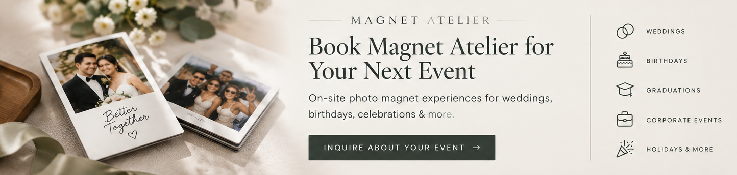 Book Magnet Atelier for your next event: on-site photo magnets for weddings, birthdays, graduations, corporate events and holidays